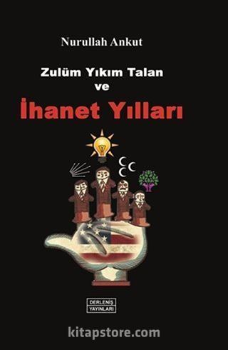 Zulüm, Yıkım, Talan ve İhanet Yılları