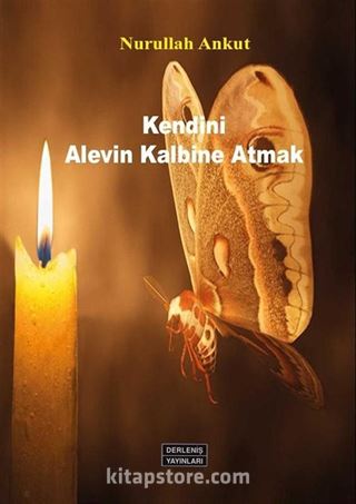 Kendini Alevin Kalbine Atmak