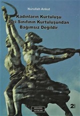 Kadınların Kurtuluşu İşçi Sınıfının Kurtuluşundan Bağımsız Değildir