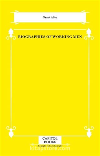 Biographies of Working Men