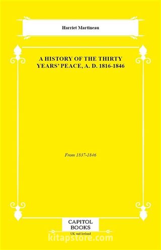 A History of the Thirty Years' Peace, A. D. 1816-1846