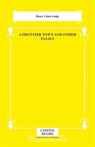 A Frontier Town and Other Essays