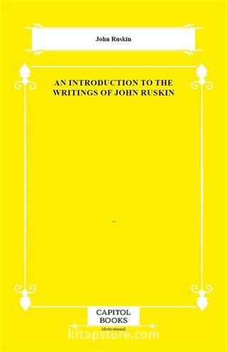 An Introduction to the Writings of John Ruskin