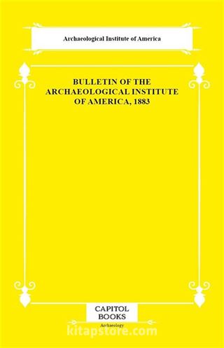 Bulletin of the Archaeological Institute of America, 1883