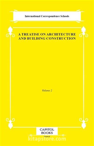 A Treatise on Architecture and Building Construction