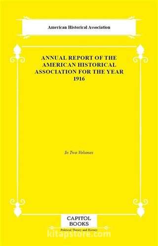 Annual Report of the American Historical Association for the Year 1916