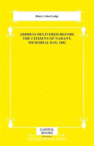 Address Delivered Before the Citizens of Nahant, Memorial Day, 1882