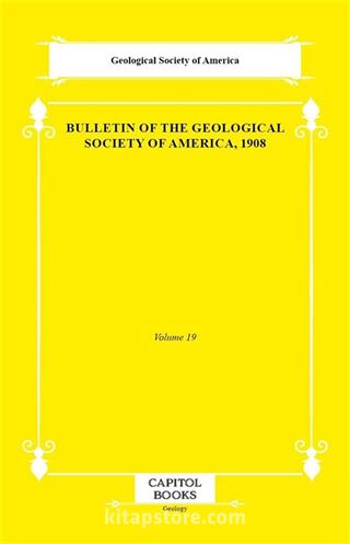 Bulletin of the Geological Society of America, 1908