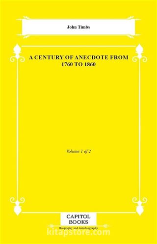 A Century of Anecdote From 1760 to 1860