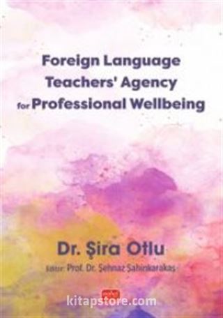 Foreign Language Teachers' Agency for Professional Wellbeing