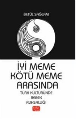 İyi Meme Kötü Meme Arasında / Türk Kültüründe Bebek Ruhsallığı