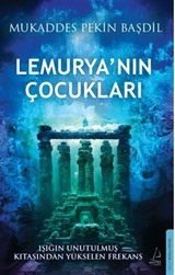 Lemurya'nın Çocukları / Işığın Unutulmaz Kıtasından Yükselen Frekans