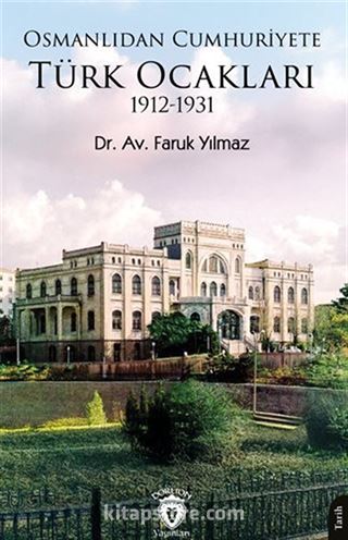 Osmanlıdan Cumhuriyete Türk Ocakları 1912-1931