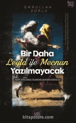 Bir Daha Leyla ile Mecnun Yazılmayacak