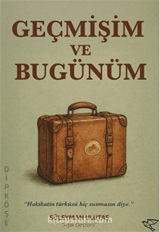 Geçmişim ve Bugünüm