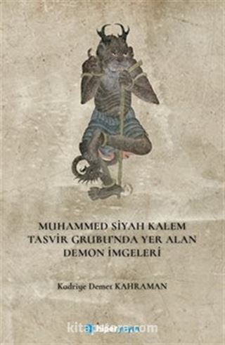 Muhammed Siyah Kalem Tasvir Grubu'nda Yer Alan Demon İmgeleri