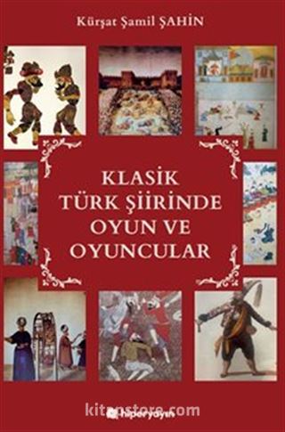 Klasik Türk Şiirinde Oyun ve Oyuncular