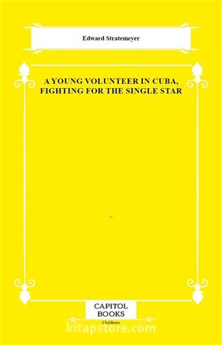 A Young Volunteer in Cuba, Fighting for the Single Star