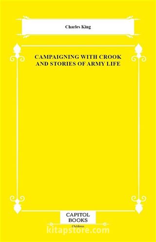Campaigning With Crook and Stories of Army Life