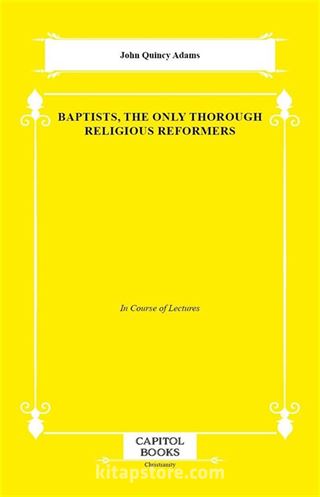 Baptists, the Only Thorough Religious Reformers
