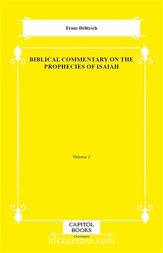Biblical Commentary on the Prophecies of Isaiah