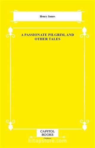 A Passionate Pilgrim, and Other Tales