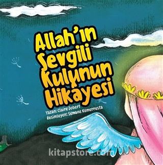 Allah'ın Sevgili Kulunun Hikayesi