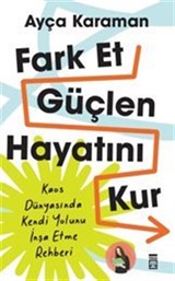 Fark Et, Güçlen, Hayatını Kur