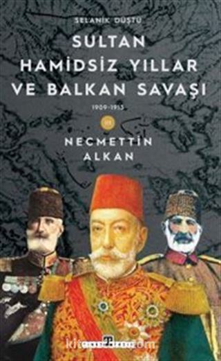 Sultan Hamidsiz Yıllar ve Balkan Savaşı