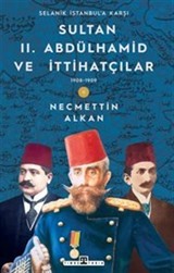 Sultan II. Abdülhamid ve İttihatçılar