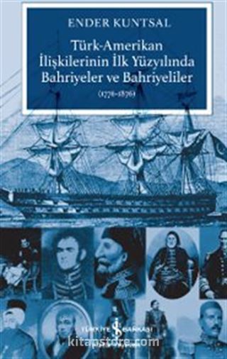 Türk-Amerikan İlişkilerinin İlk Yüzyılında Bahriyeler ve Bahriyeliler (1776-1876)