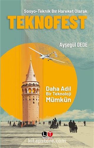 Sosyo-Teknik Bir Hareket Olarak Teknofest Daha Adil Bir Teknoloji Mümkün