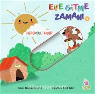 Eve Gitme Zamanı 1 (Hareketli Kitap)