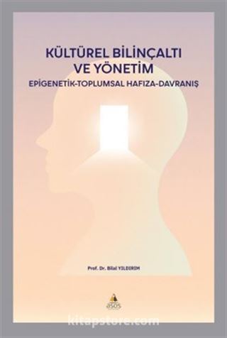 Kültürel Bilinçaltı ve Yönetim - Epigenetik - Toplumsal Hafıza - Davranış