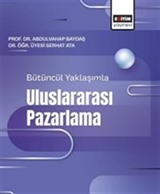 Bütüncül Yaklaşımla Uluslararası Pazarlama