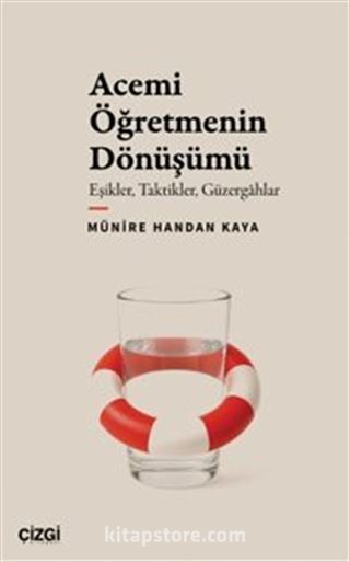 Acemi Öğretmenin Dönüşümü Eşikler, Taktikler, Güzergahlar