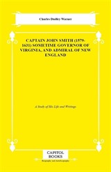 Captain John Smith (1579-1631) Sometime Governor of Virginia, and Admiral of New England