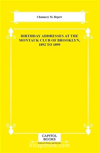 Birthday Addresses at the Montauk Club of Brooklyn, 1892 to 1899