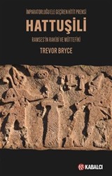 Hattuşili İmparatorluğu Ele Geçiren Hitit Prensi