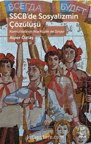 SSCB'de Sosyalizmin Çözülüşü Komünistlerin Marksizm ile Sınavı