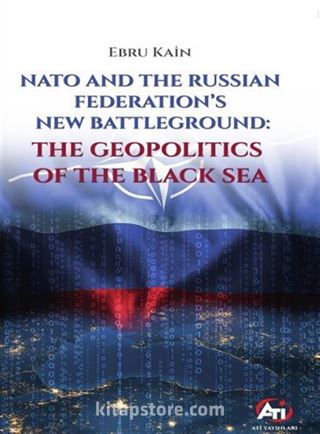 Nato And The Russıan Federatıon's New Battleground: The Geopolıtıcs Of The Black Sea