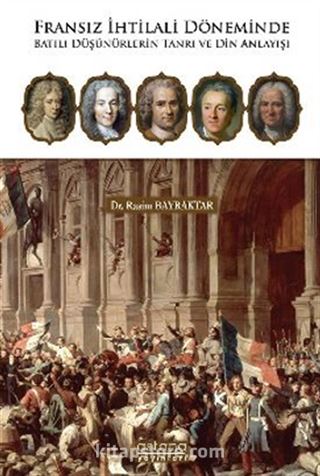 Fransız İhtilali Döneminde Batılı Düşünürlerin Tanrı ve Din Anlayışı