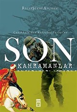 Son Kahramanlar Çanakkale'den Kurtuluş Savaşı'na