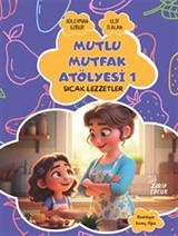 Mutlu Mutfak Atölyesi - 1 Sıcak Lezzetler