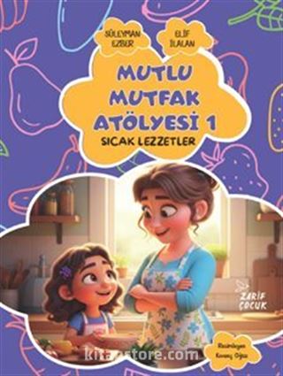 Mutlu Mutfak Atölyesi - 1 Sıcak Lezzetler