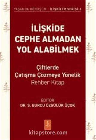 İlişkide Cephe Almadan Yol Alabilmek - - Çiftlerde Çatışma Çözmeye Yönelik Rehber Kitap