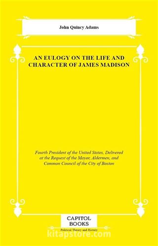 An Eulogy on the Life and Character of James Madison