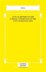 Annual Report of the School Committee of the City of Boston, 1870