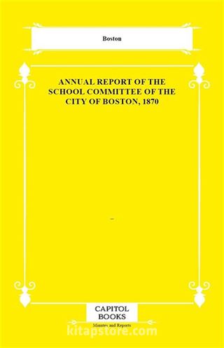 Annual Report of the School Committee of the City of Boston, 1870