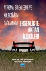 Ayrışma, Bireyleşme ve Kolektivizm Bağlamında Ergenlikte Akran İlişkileri